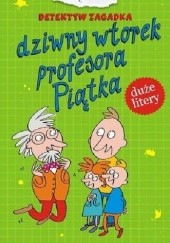 Okładka książki Dziwny wtorek profesora Piątka Iwona Czarkowska