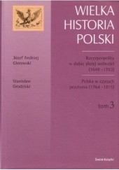 Rzeczpospolita w dobie złotej wolności (1648-1763) / Józef Andrzej Gierowski. Polska w czasach przełomu (1764-1815) / Stanisław Grodziski