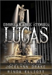 Okładka książki Unbreakable Stories: Lucas Jocelynn Drake, Rinda Elliott