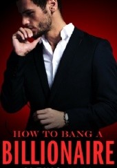 Okładka książki How to Bang a Billionaire Alexis Hall