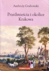 Okładka książki Przedmieścia i okolice Krakowa Ambroży Grabowski