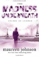 Okładka książki The Madness Underneath Maureen Johnson