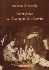 Okładka książki Rozrywka w dawnym Krakowie Ambroży Grabowski