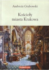 Okładka książki Kościoły miasta Krakowa Ambroży Grabowski