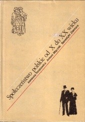 Okładka książki Społeczeństwo polskie od X do XX wieku Ireneusz Ihnatowicz, Antoni Mączak, Benedykt Zientara