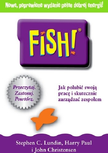 Okładka książki FISH! Jak polubić swoją pracę i skutecznie zarządzać zespołem John Christensen, Stephen C. Lundin, Harry Paul