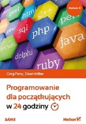Okładka książki Programowanie dla początkujących w 24 godziny. Wydanie III Dean Miller, Greg Perry