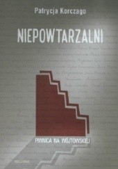 Okładka książki Niepowtarzalni. Piwnica na Wójtowskiej Patrycja Korczago