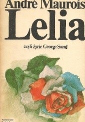 Okładka książki Lelia, czyli życie George Sand tom 1 André Maurois