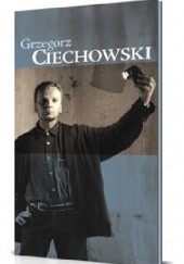 Okładka książki Grzegorz Ciechowski Grzegorz Ciechowski