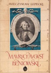 Okładka książki Maurycy August Beniowski. Zdobywca Madagaskaru Mieczysław Lepecki