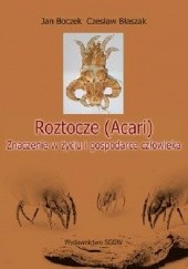 Okładka książki Roztocze (Acari). Znaczenie w życiu i gospodarce człowieka Czesław Błaszak, Jan Boczek