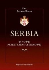 Okładka książki Serbia w nowej przestrzeni ustrojowej Ewa Bujwid-Kurek