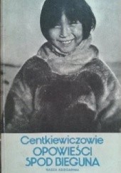 Okładka książki Opowieści spod bieguna Alina Centkiewicz, Czesław Centkiewicz