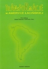 Okładka książki Transformacje w Ameryce Łacińskiej Aleksandra Giera, Adam Walaszek