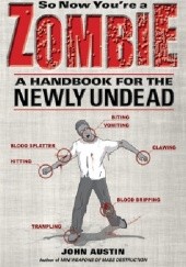 Okładka książki So Now You're a Zombie. A Handbook for the Newly Undead John Austin