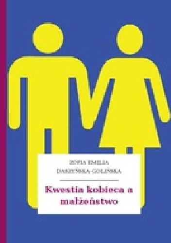 Okładka książki Kwestia kobieca a małżeństwo Zofia Emilja Daszyńska - Golińska