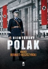 Okładka książki Niewygodny Polak Maciej Bernatt-Reszczyński
