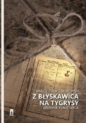 Okładka książki Z błyskawicą na tygrysy. Dziennik powstańca Janusz Rola Szadkowski