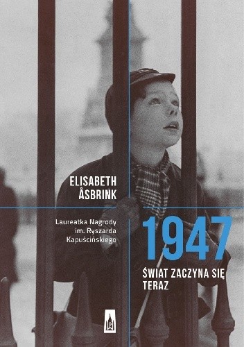 Okładka książki 1947. Świat zaczyna się teraz Elisabeth Åsbrink