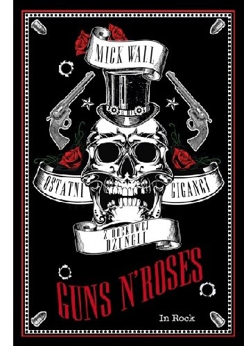 Okładka książki Guns N’ Roses. Ostatni giganci z rockowej dżungli Mick Wall