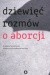 Dziewięć rozmów o aborcji