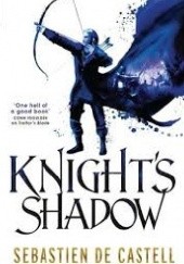 Okładka książki Knight's Shadow Sebastien de Castell