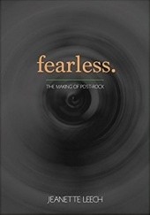 Okładka książki Fearless: The Making of Post-Rock Jeanette Leech