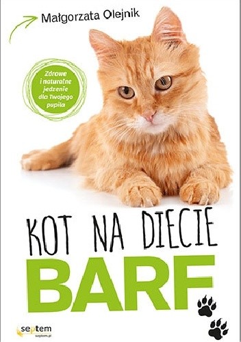 Okładka książki Kot na diecie BARF. Zdrowe i naturalne jedzenie dla Twojego pupila Małgorzata Olejnik