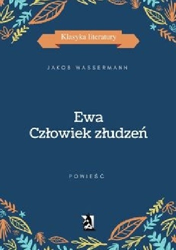 Okładka książki Ewa. Człowiek złudzeń Jakob Wassermann