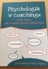 Okładka książki Psychologia w coachingu czyli o tym, jak uczynić proces efektywnym Joanna Rajang