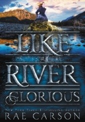 Okładka książki Like a River Glorious Rae Carson