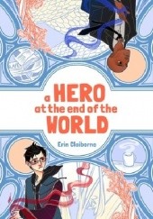 Okładka książki A Hero at the End of the World Erin Claiborne