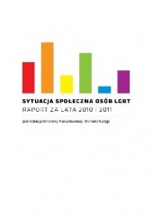 Okładka książki Sytuacja społeczna osób LGBT. Raport za lata 2010 i 2011