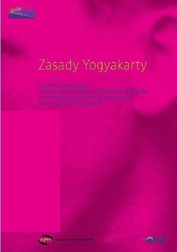 Okładka książki Zasady Yogyakarty. Zasady stosowania międzynarodowego prawa praw człowieka w stosunku do orientacji seksualnej oraz tożsamości płciowej Katarzyna Remin