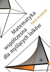Okładka książki Matematyka współczesna dla myślących laików Paweł Strzelecki