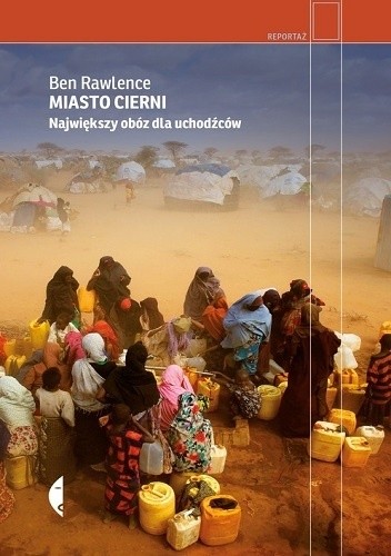 Okładka książki Miasto cierni. Największy obóz dla uchodźców Ben Rawlence