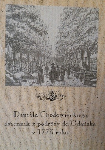 Daniela Chodowieckiego dziennik z podróży do Gdańska z 1773 roku