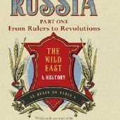 Okładka książki Russia: The Wild East, Part 1: From Rulers to Revolution Martin Sixsmith