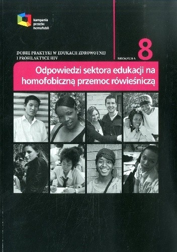 Okładka książki Dobre praktyki w edukacji zdrowotnej i profilaktyce HIV: odpowiedzi sektora edukacji na homofobiczną przemoc rówieśniczą praca zbiorowa