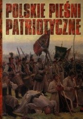 Okładka książki Polskie Pieśni Patriotyczne praca zbiorowa