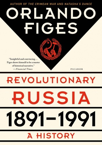 Okładka książki Revolutionary Russia, 1891-1991: A History Orlando Figes