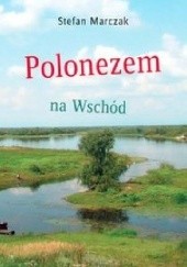 Okładka książki PG Polonezem na Wschód Stefan Marczak
