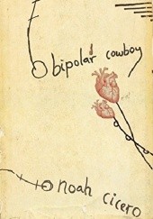 Okładka książki Bipolar Cowboy Noah Cicero