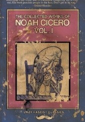 Okładka książki The Collected Works of Noah Cicero Vol. I Noah Cicero