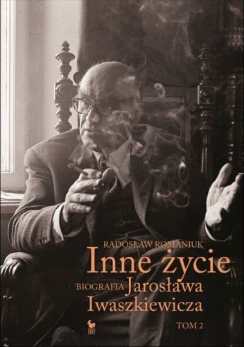 Okładka książki Inne życie. Biografia Jarosława Iwaszkiewicza. Tom 2 Radosław Romaniuk