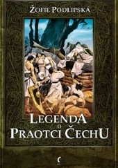 Okładka książki Legenda o Praotci Čechu Žofie Podlipská