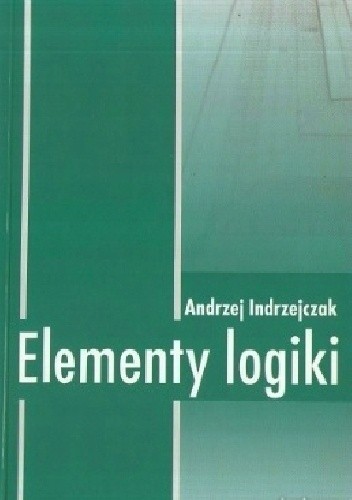 Elementy Logiki - Andrzej Indrzejczak | Książka W Lubimyczytac.pl ...