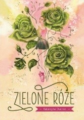 Okładka książki Zielone róże Katarzyna Ducros