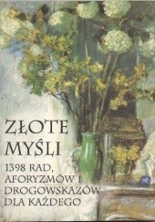 Okładka książki Złote Myśli: 1398 rad, aforyzmów i drogowskazów dla każdego Antoni Kajzerek